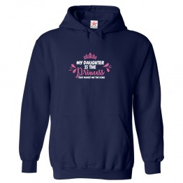 My Daughter Is The Princess That Makes Me The King Classic Mens Kids and Adults Pullover Hoodie For Fathers Day